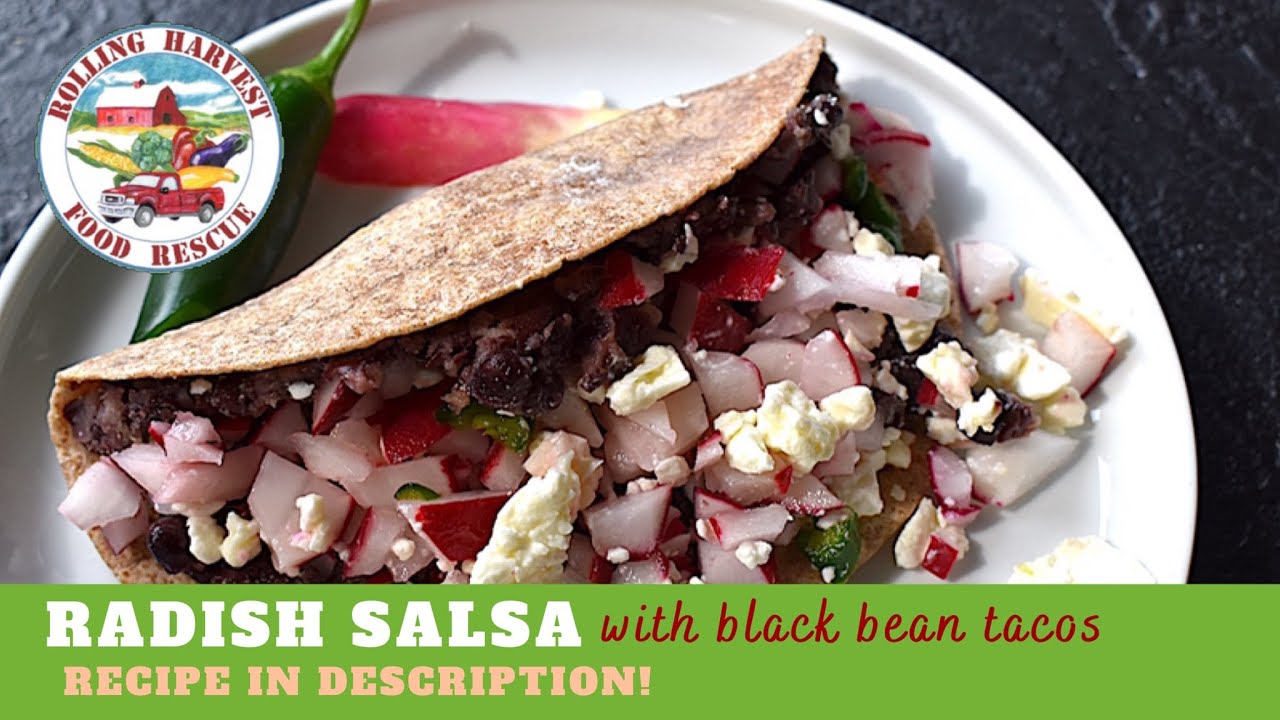 Radish Salsa with Black Bean Tacos Rolling Harvest Food Rescue