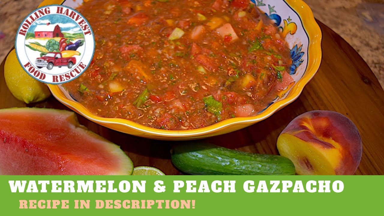 Watermelon and Peach Gazpacho Rolling Harvest Food Rescue